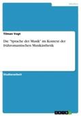 Vogt |  Die "Sprache der Musik" im Kontext der frühromantischen Musikästhetik | Buch |  Sack Fachmedien
