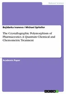 Ivanova / Spiteller | The Crystallographic Polymorphism of Pharmaceutics. A Quantum Chemical and Chemometric Treatment | E-Book | www.sack.de