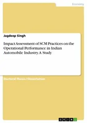 Singh |  Impact Assessment of SCM Practices on the Operational Performance in Indian Automobile Industry. A Study | eBook | Sack Fachmedien