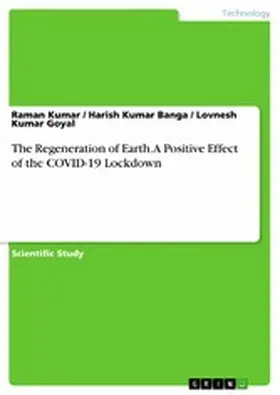 Kumar / Banga / Goyal |  The Regeneration of Earth. A Positive Effect of the COVID-19 Lockdown | eBook | Sack Fachmedien