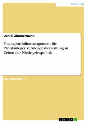 Zimmermann | Finanzportfoliomanagement für Privatanleger. Vermögensverwaltung in Zeiten der Niedrigzinspolitik | E-Book | sack.de