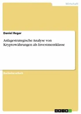 Reger |  Anlagestrategische Analyse von Kryptowährungen als Investmentklasse | eBook | Sack Fachmedien