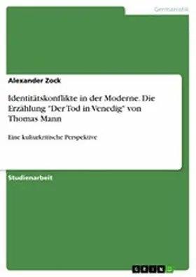 Zock |  Identitätskonflikte in der Moderne. Die Erzählung "Der Tod in Venedig" von Thomas Mann | eBook | Sack Fachmedien