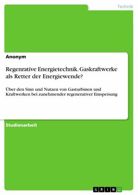 Anonym | Regenrative Energietechnik. Gaskraftwerke als Retter der Energiewende? | E-Book | sack.de