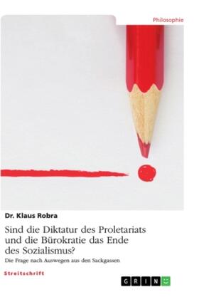 Robra |  Sind die Diktatur des Proletariats und die Bürokratie das Ende des Sozialismus? | Buch |  Sack Fachmedien