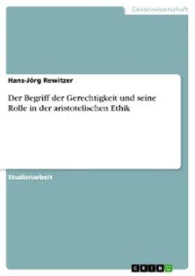 Rewitzer | Der Begriff der Gerechtigkeit und seine Rolle in der aristotelischen Ethik | E-Book | sack.de