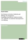Runkel |  Der Konnex zwischen Ästhetik und Bildung. Die Integration begriffsgeschichtlicher Analyseresultate von "Ästhetik" in moderne Konzeptionen von Bildung | Buch |  Sack Fachmedien