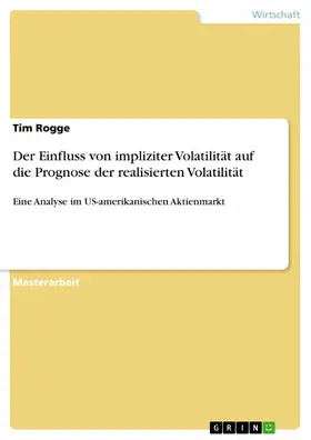 Rogge |  Der Einfluss von impliziter Volatilität auf die Prognose der realisierten Volatilität | eBook | Sack Fachmedien