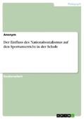 Anonym |  Der Einfluss des Nationalsozialismus auf den Sportunterricht in der Schule | eBook | Sack Fachmedien