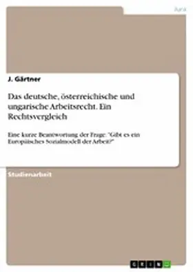 Gärtner |  Das deutsche, österreichische und ungarische Arbeitsrecht. Ein Rechtsvergleich | eBook | Sack Fachmedien
