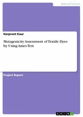 Kaur |  Mutagenicity Assessment of Textile Dyes by Using Ames Test | eBook | Sack Fachmedien