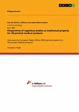Neudert |  Perspectives of regulatory bodies on intellectual property for 3D-printed medical products | eBook | Sack Fachmedien