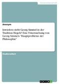 Anonym |  Inwiefern steht Georg Simmel in der Tradition Hegels? Eine Untersuchung von Georg Simmels "Hauptprobleme der Philosophie" | eBook | Sack Fachmedien