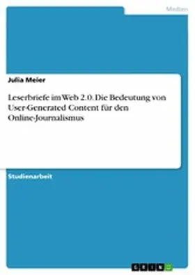 Meier |  Leserbriefe im Web 2.0. Die Bedeutung von User-Generated Content für den Online-Journalismus | eBook | Sack Fachmedien