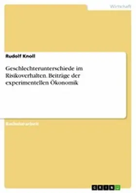 Knoll |  Geschlechterunterschiede im Risikoverhalten. Beiträge der experimentellen Ökonomik | eBook | Sack Fachmedien