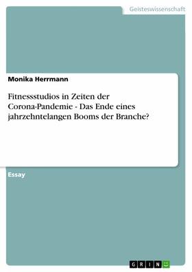 Herrmann | Fitnessstudios in Zeiten der Corona-Pandemie - Das Ende eines jahrzehntelangen Booms der Branche? | E-Book | sack.de