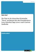 Graf |  Die Frau in der deutschen Krimireihe "Tatort" am Beispiel der drei Ermittlerinnen Lena Odenthal, Inga Lürsen und Charlotte Lindholm | eBook | Sack Fachmedien