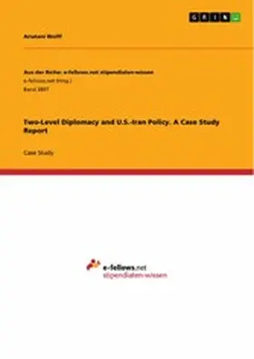 Wolff |  Two-Level Diplomacy and U.S.-Iran Policy. A Case Study Report | eBook | Sack Fachmedien
