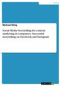 Kling |  Social Media Storytelling for content marketing in companies. Successful storytelling on Facebook and Instagram | eBook | Sack Fachmedien