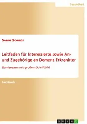 Schmidt |  Leitfaden für Interessierte sowie An- und Zugehörige an Demenz Erkrankter | eBook | Sack Fachmedien
