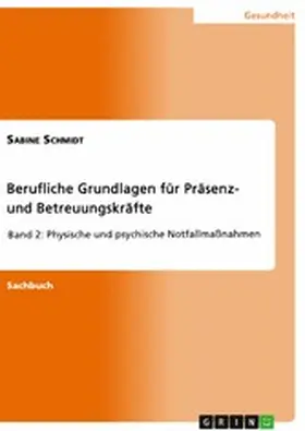 Schmidt |  Berufliche Grundlagen für Präsenz- und Betreuungskräfte | eBook | Sack Fachmedien