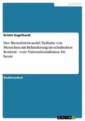 Engelhardt |  Der Mentalitätswandel. Teilhabe von Menschen mit Behinderung im schulischen Kontext - vom Nationalsozialismus bis heute | eBook | Sack Fachmedien
