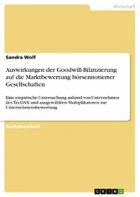 Wolf |  Auswirkungen der Goodwill-Bilanzierung auf die Marktbewertung börsennotierter Gesellschaften | eBook | Sack Fachmedien