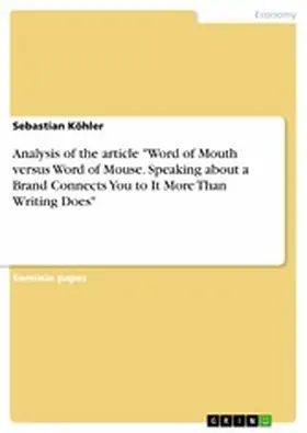 Köhler |  Analysis of the article "Word of Mouth versus Word of Mouse. Speaking about a Brand Connects You to It More Than Writing Does" | eBook | Sack Fachmedien