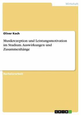 Koch | Musikrezeption und Leistungsmotivation im Studium. Auswirkungen und Zusammenhänge | E-Book | sack.de