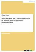 Koch |  Musikrezeption und Leistungsmotivation im Studium. Auswirkungen und Zusammenhänge | eBook | Sack Fachmedien