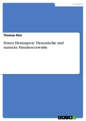 Reis | Ernest Hemingway. Dynamische und statische Paradiesentwürfe | E-Book | sack.de