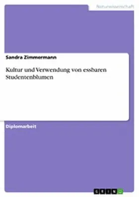 Zimmermann |  Kultur und Verwendung von essbaren Studentenblumen | eBook | Sack Fachmedien