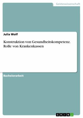 Wolf |  Konstruktion von Gesundheitskompetenz. Rolle von Krankenkassen | eBook | Sack Fachmedien