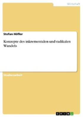 Höfler | Konzepte des inkrementalen und radikalen Wandels | E-Book | sack.de