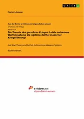 Lehmann |  Die Theorie des gerechten Krieges. Letale autonome Waffensysteme als legitimes Mittel moderner Kriegsführung? | eBook | Sack Fachmedien