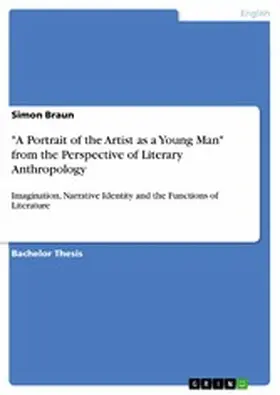 Braun |  "A Portrait of the Artist as a Young Man" from the Perspective of Literary Anthropology | eBook | Sack Fachmedien