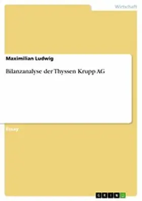 Ludwig |  Bilanzanalyse der Thyssen Krupp AG | eBook | Sack Fachmedien