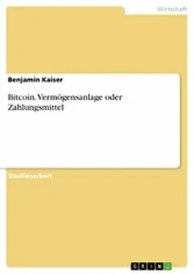 Kaiser |  Bitcoin. Vermögensanlage oder Zahlungsmittel | eBook | Sack Fachmedien