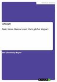 Anonymous |  Infectious diseases and their global impact | eBook | Sack Fachmedien
