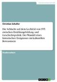 Schaller |  Die Schlacht auf dem Lechfeld von 955  zwischen Erzählungsbildung und Geschichtspolitik. Der Wandel eines historischen Ereignisses im kulturellen Bewusstsein | eBook | Sack Fachmedien