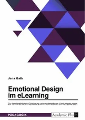Gath | Emotional Design im eLearning. Zur lernförderlichen Gestaltung von multimedialen Lernumgebungen | E-Book | www.sack.de