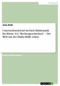 Roth |  Unterrichtsentwurf im Fach Mathematik für Klasse 3/4. "Rechengeschichten" – Die Welt mit der Mathe-Brille sehen | eBook | Sack Fachmedien
