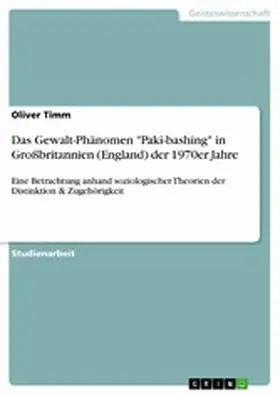 Timm |  Das Gewalt-Phänomen "Paki-bashing" in Großbritannien (England) der 1970er Jahre | eBook | Sack Fachmedien