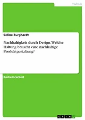 Burghardt |  Nachhaltigkeit durch Design. Welche Haltung braucht eine nachhaltige Produktgestaltung? | eBook | Sack Fachmedien