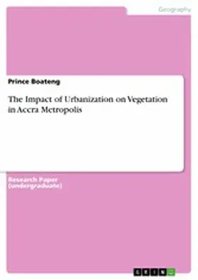Boateng |  The Impact of Urbanization on Vegetation in Accra Metropolis | eBook | Sack Fachmedien