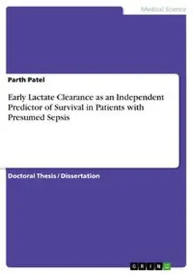 Patel |  Early Lactate Clearance as an Independent Predictor of Survival in Patients with Presumed Sepsis | Buch |  Sack Fachmedien