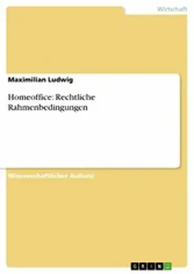Ludwig |  Homeoffice: Rechtliche Rahmenbedingungen | eBook | Sack Fachmedien