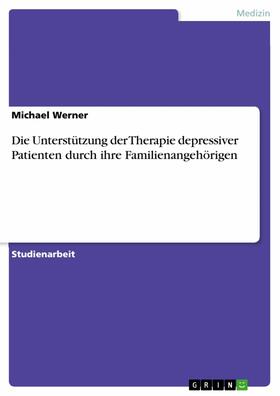 Werner |  Die Unterstützung der Therapie depressiver Patienten durch ihre Familienangehörigen | eBook | Sack Fachmedien