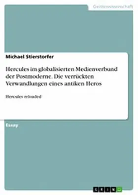 Stierstorfer |  Hercules im globalisierten Medienverbund der Postmoderne. Die verrückten Verwandlungen eines antiken Heros | eBook | Sack Fachmedien