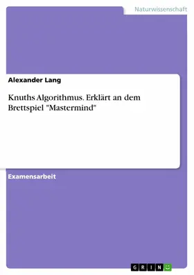 Lang |  Knuths Algorithmus. Erklärt an dem Brettspiel "Mastermind" | eBook | Sack Fachmedien